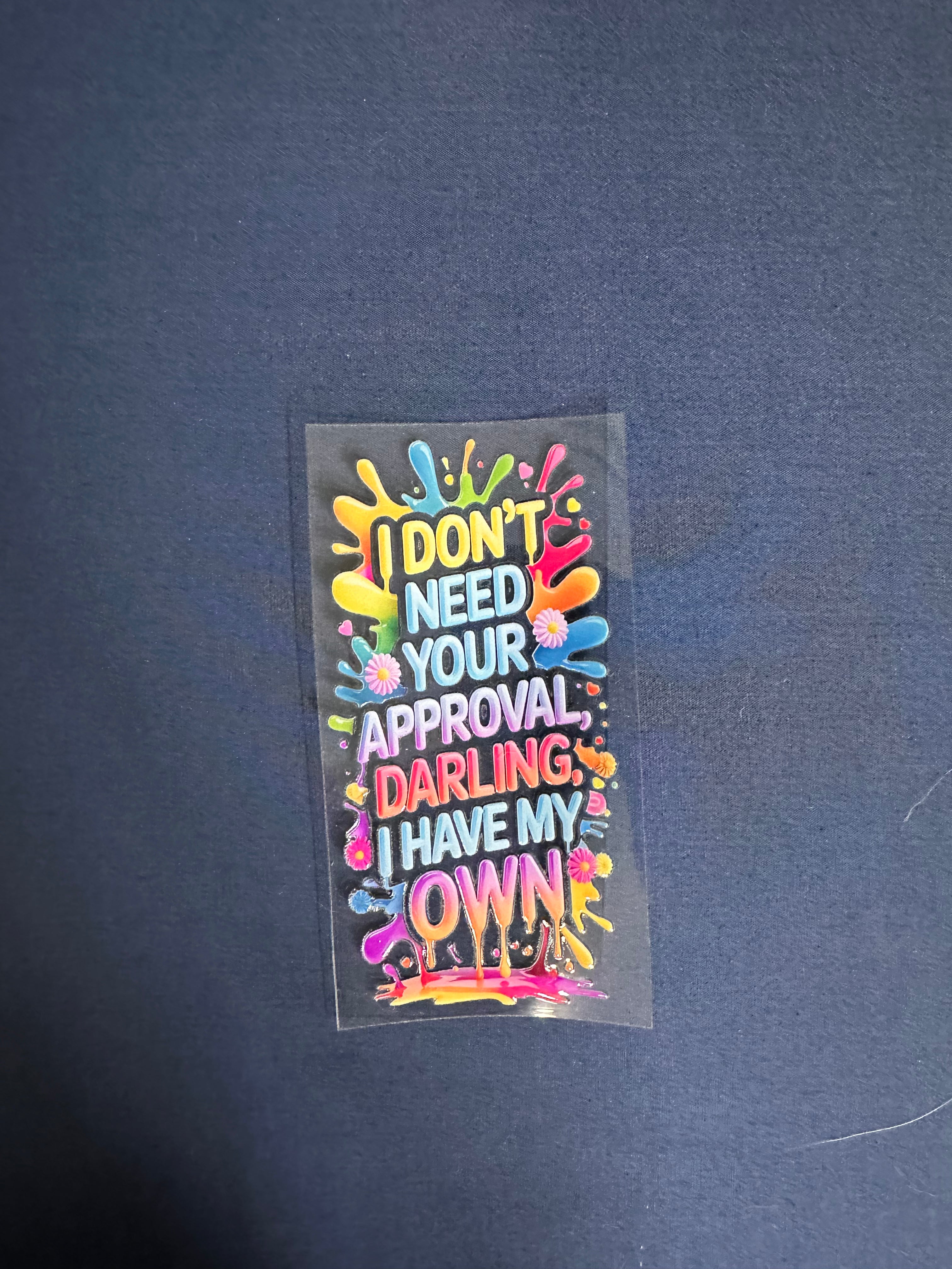 235  I Don't Need Your Approval Decal (Small)