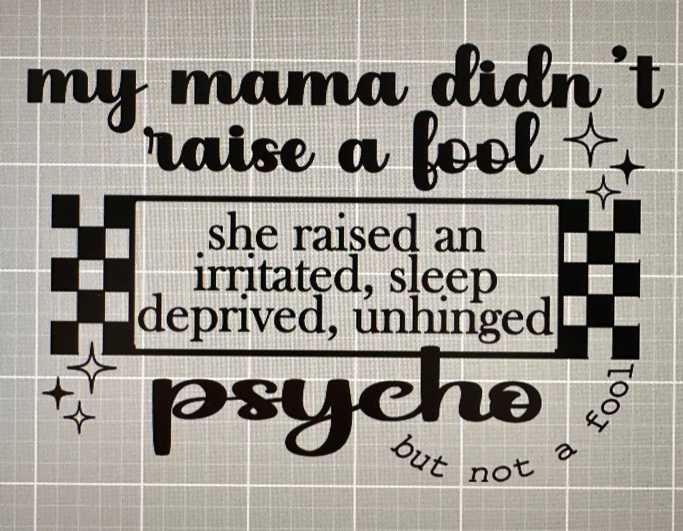 My mama didn't raise